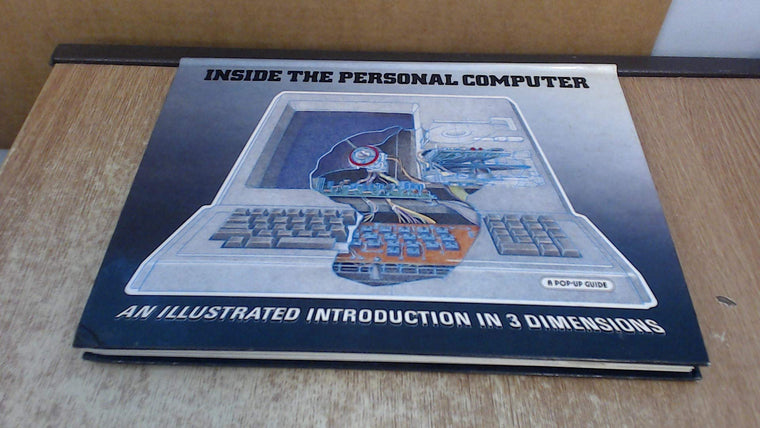 Inside the Personal Computer: An Illustrated Introduction in 3 Dimensions
