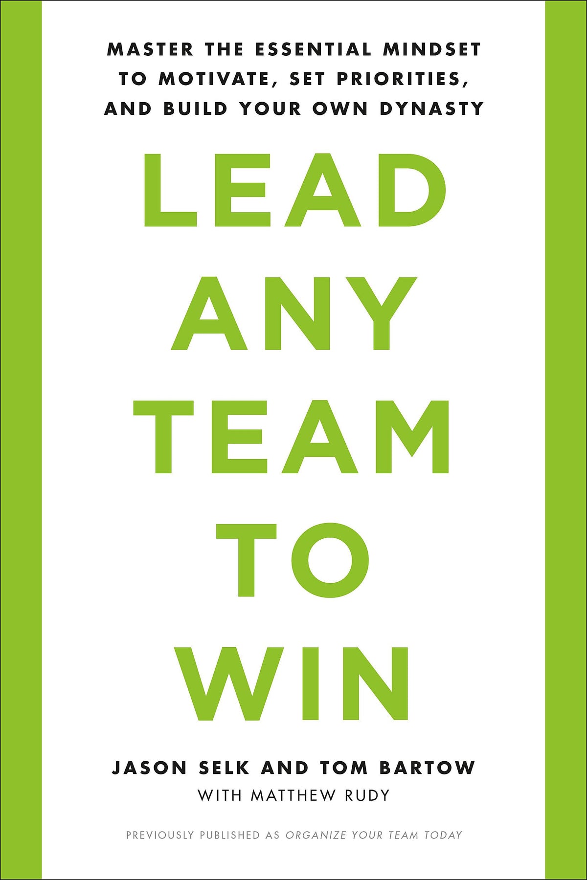 Lead Any Team to Win: Master the Essential Mindset to Motivate, Set Priorities, and Build Your Own Dynasty