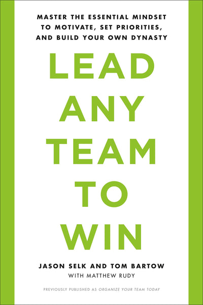 Lead Any Team to Win: Master the Essential Mindset to Motivate, Set Priorities, and Build Your Own Dynasty