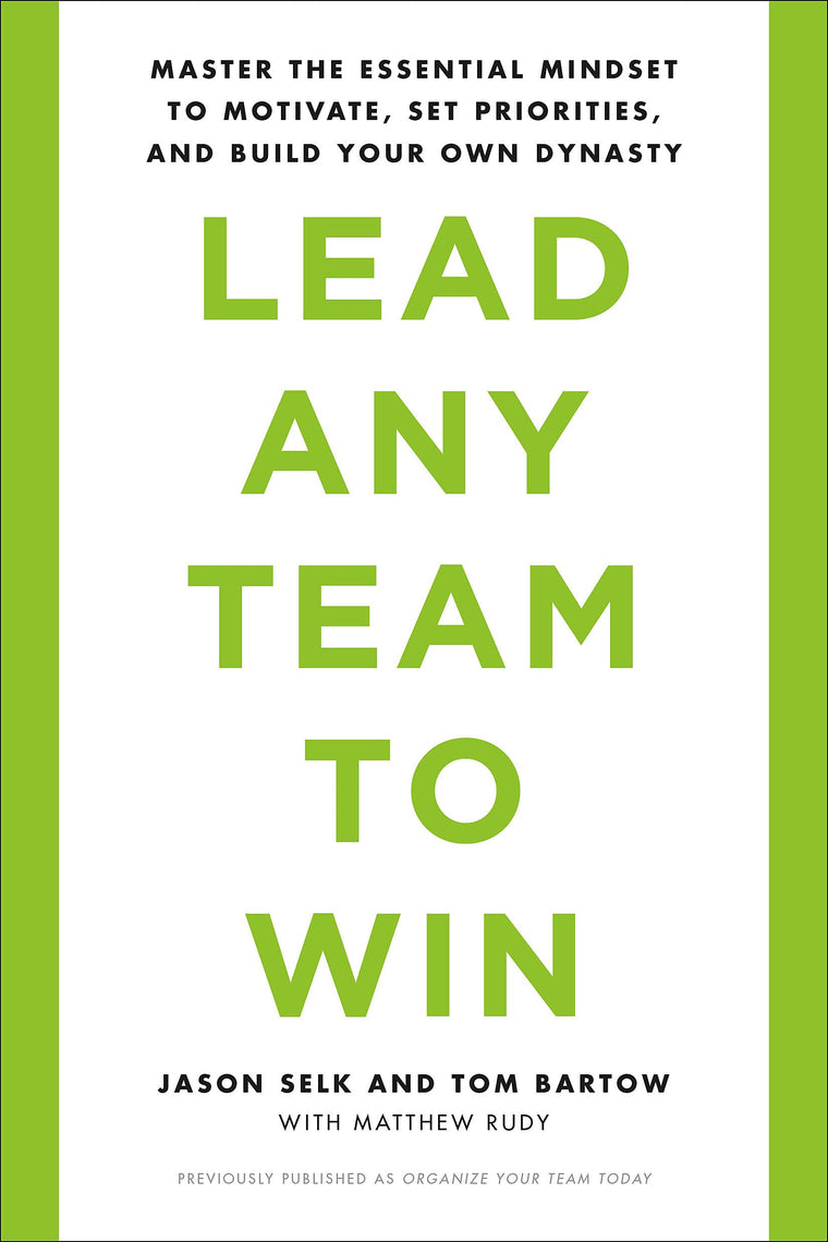 Lead Any Team to Win: Master the Essential Mindset to Motivate, Set Priorities, and Build Your Own Dynasty