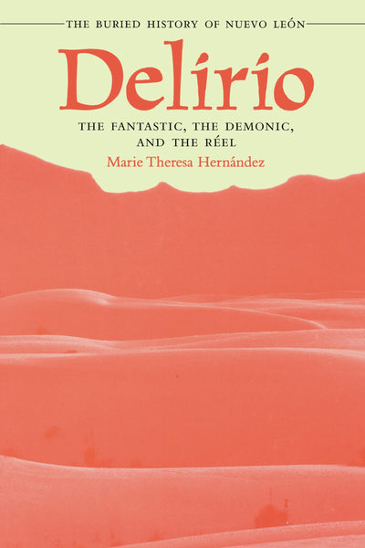 Delirio-The Fantastic, the Demonic, and the Réel: The Buried History of Nuevo León