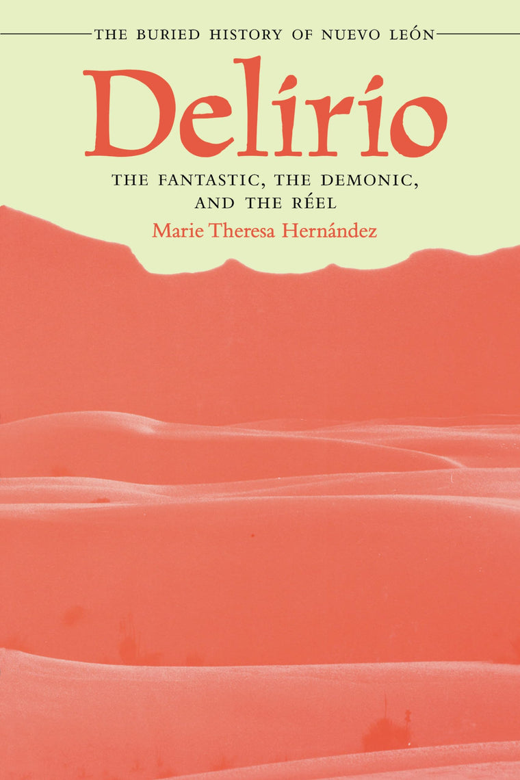 Delirio-The Fantastic, the Demonic, and the Réel: The Buried History of Nuevo León