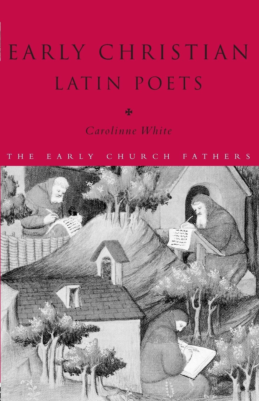 Early Christian Latin Poets (The Early Church Fathers)