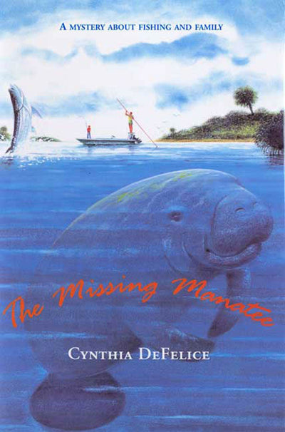 The Missing Manatee: A Mystery About Fishing and Family