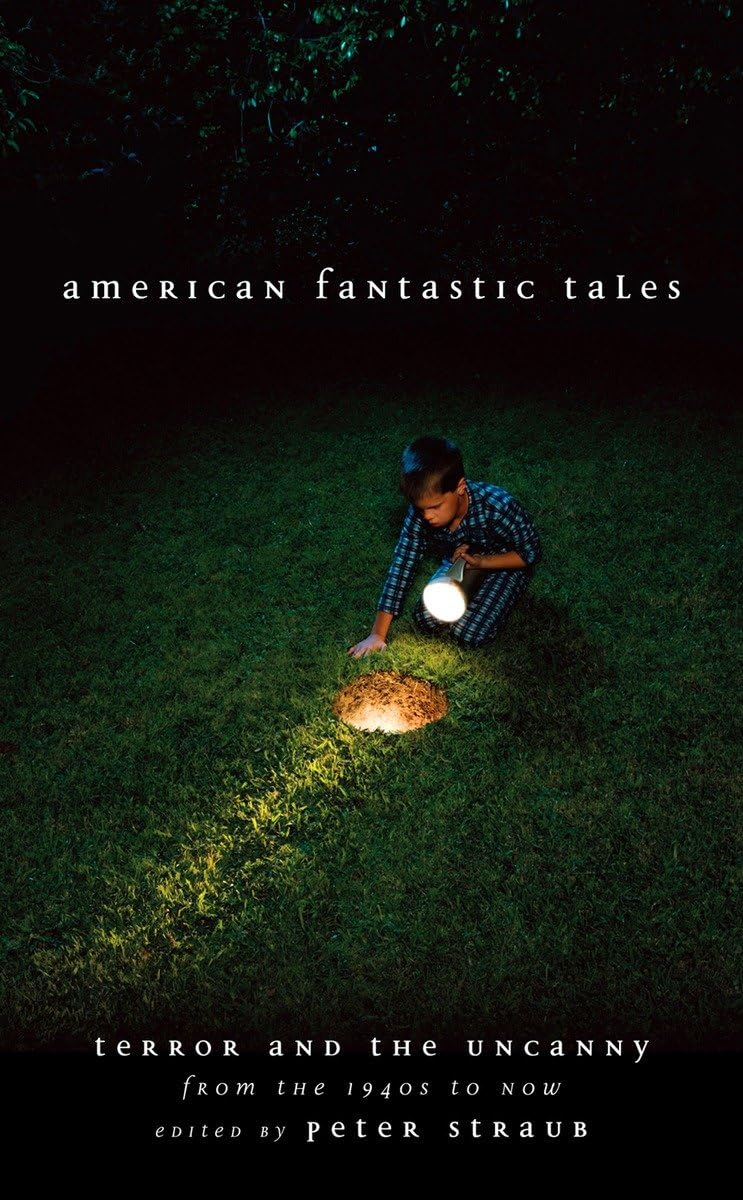 American Fantastic Tales:Terror and the Uncanny from the 1940's to Now (Library of America Fantastic Tales Collection)