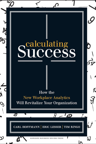 Calculating Success: How the New Workplace Analytics Will Revitalize Your Organization