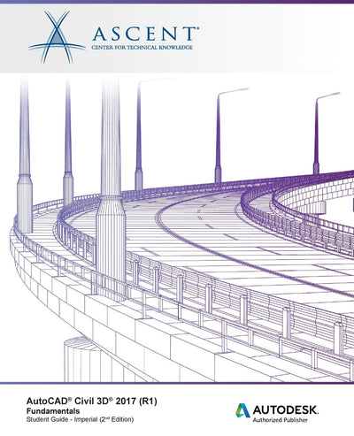 AutoCAD Civil 3D 2017 (R1) Fundamentals: Autodesk Authorized Publisher