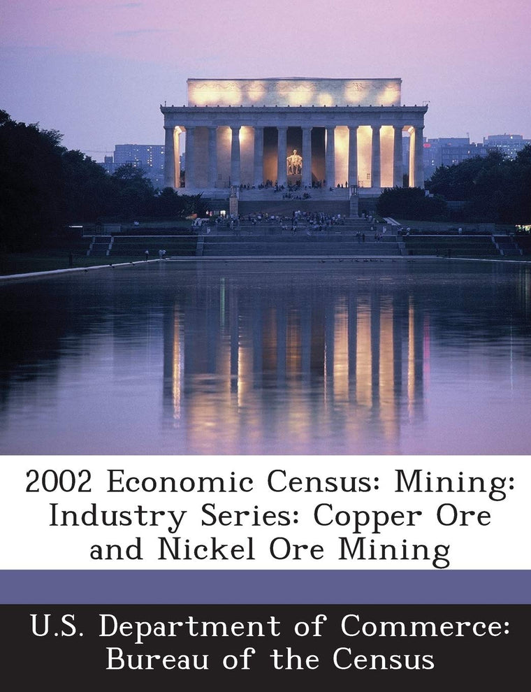 2002 Economic Census: Mining: Industry Series: Copper Ore and Nickel Ore Mining