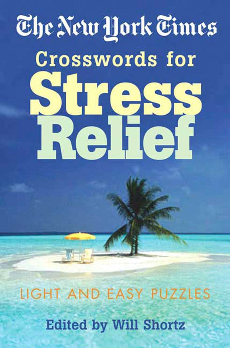 The New York Times Crosswords for Stress Relief: Light and Easy Puzzles (New York Times Crossword Puzzles)