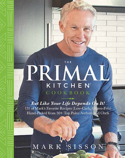 The Primal Kitchen Cookbook: Eat Like Your Life Depends On I