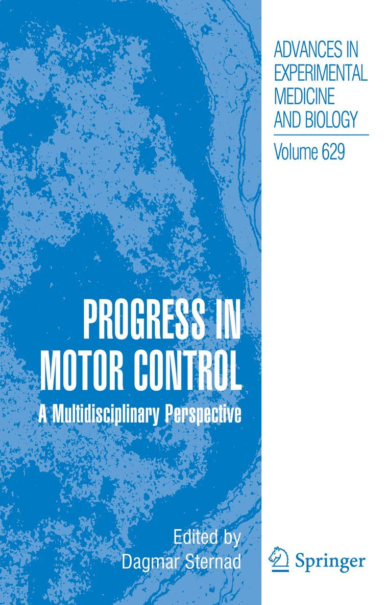 Progress in Motor Control: A Multidisciplinary Perspective (Advances in Experimental Medicine and Biology, 629)
