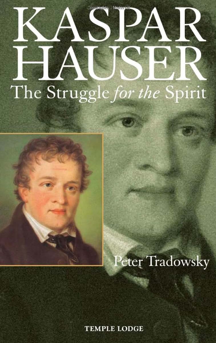 Kaspar Hauser: The Struggle for the Spirit