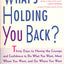 What's Holding You Back?: 30 Days to Having the Courage and Confidence to Do What You Want, Meet Whom You Want, and Go Where You Want