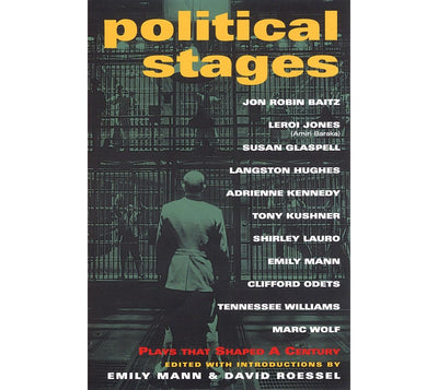 Political Stages: Plays That Shaped a Century (Applause Books)