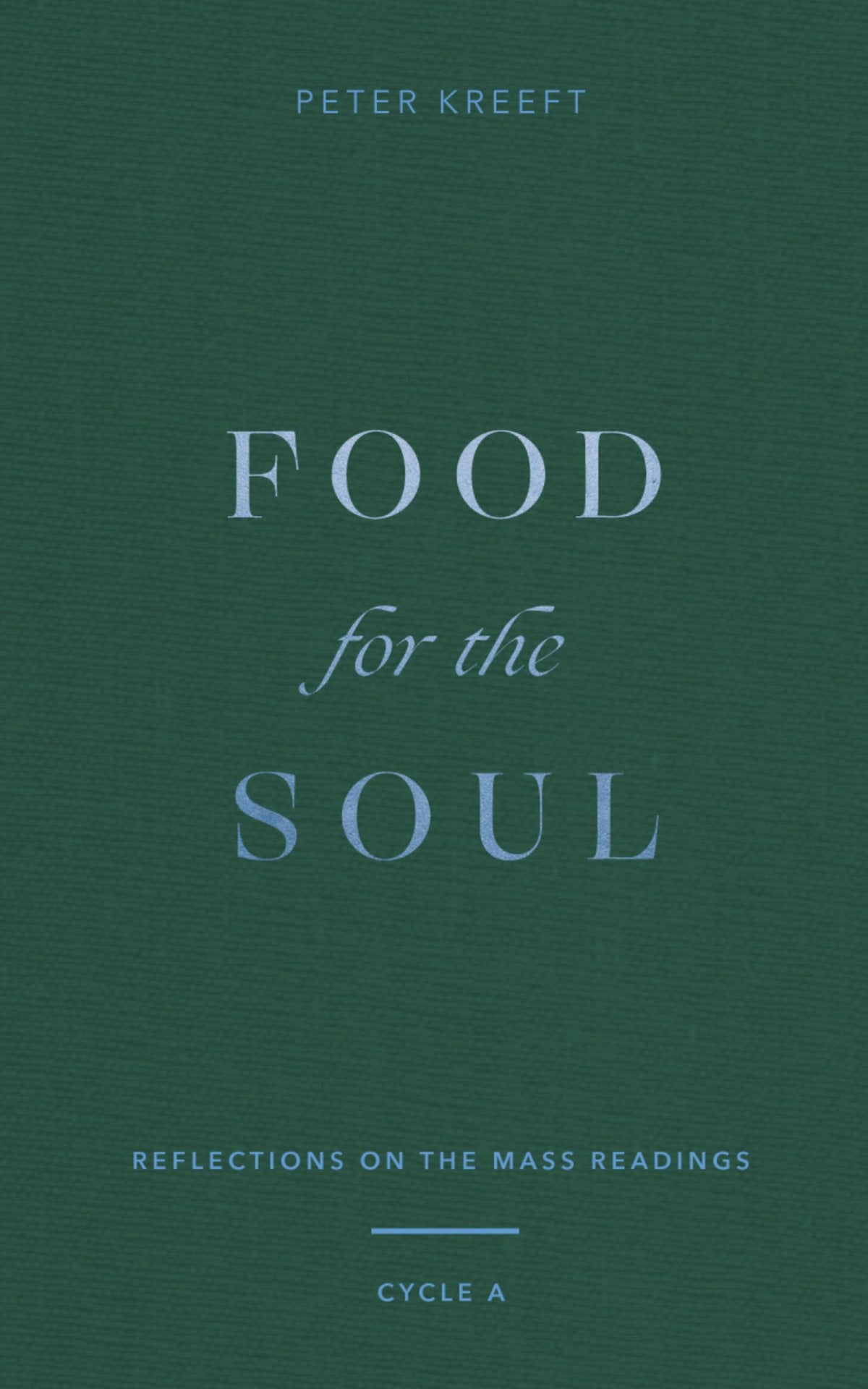Food for the Soul: Reflections on the Mass Readings (Cycle A) (Food for the Soul Series)