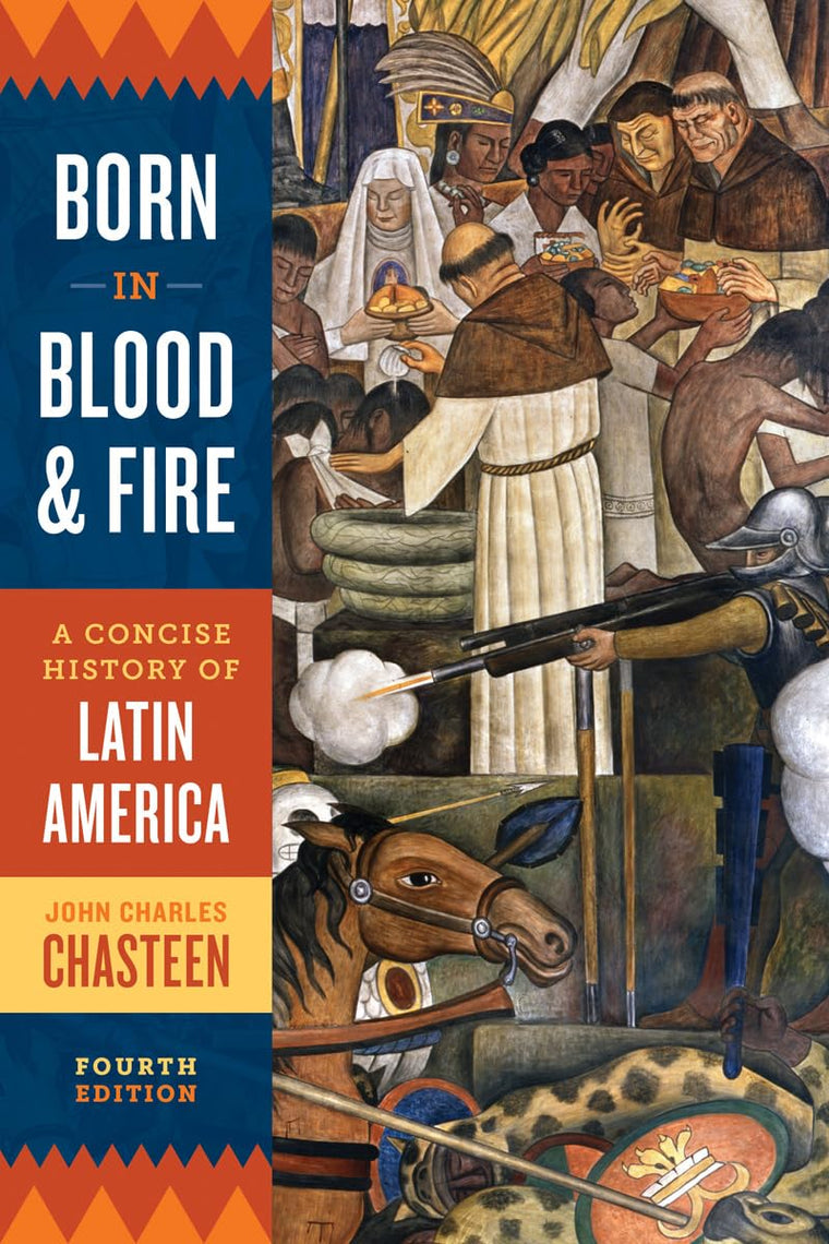 Born in Blood and Fire: A Concise History of Latin America b