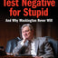 How to Test Negative for Stupid: And Why Washington Never Will-A Senator's Funny and Perceptive Takedown of Washington Politics