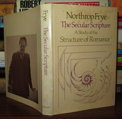 The Secular Scripture: A Study of the Structure of Romance (The Charles Eliot Norton Lectures)