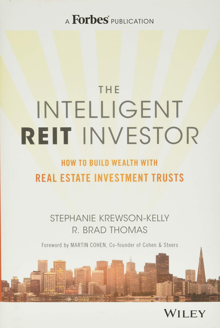 The Intelligent REIT Investor: How to Build Wealth With Real Estate Investment Trusts