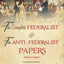 The Complete Federalist and The Anti-Federalist Papers: The Articles of Confederation, The Constitution of Declaration, All Bill Of Rights & Amendments (Final Part)