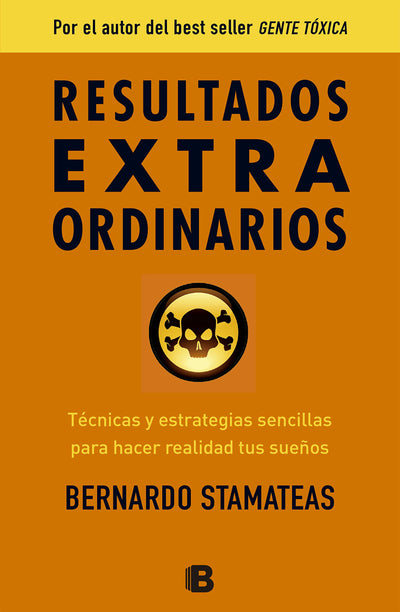 Resultados extraordinarios / Extraordinary Results: Tecnicas Y Estrategias Senci llas Para Alcanzar Tus Suenos Y Hacerlos Realidad (Spanish Edition)