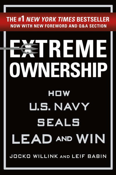 Extreme Ownership: How U.S. Navy SEALs Lead and Win (New Edition) (Extreme Ownership Trilogy, 1)
