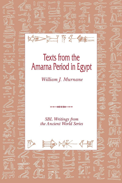 Texts from the Amarna Period in Egypt (Writings from the Ancient World. Society of Biblical Literat)