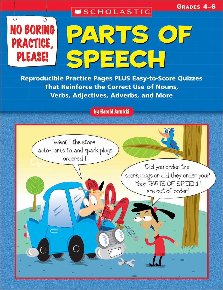 No Boring Practice, Please! Parts of Speech: Reproducible Practice Pages PLUS Easy-to-Score Quizzes That Reinforce the Correct Use of Nouns, Verbs, Adjectives, Adverbs, and More