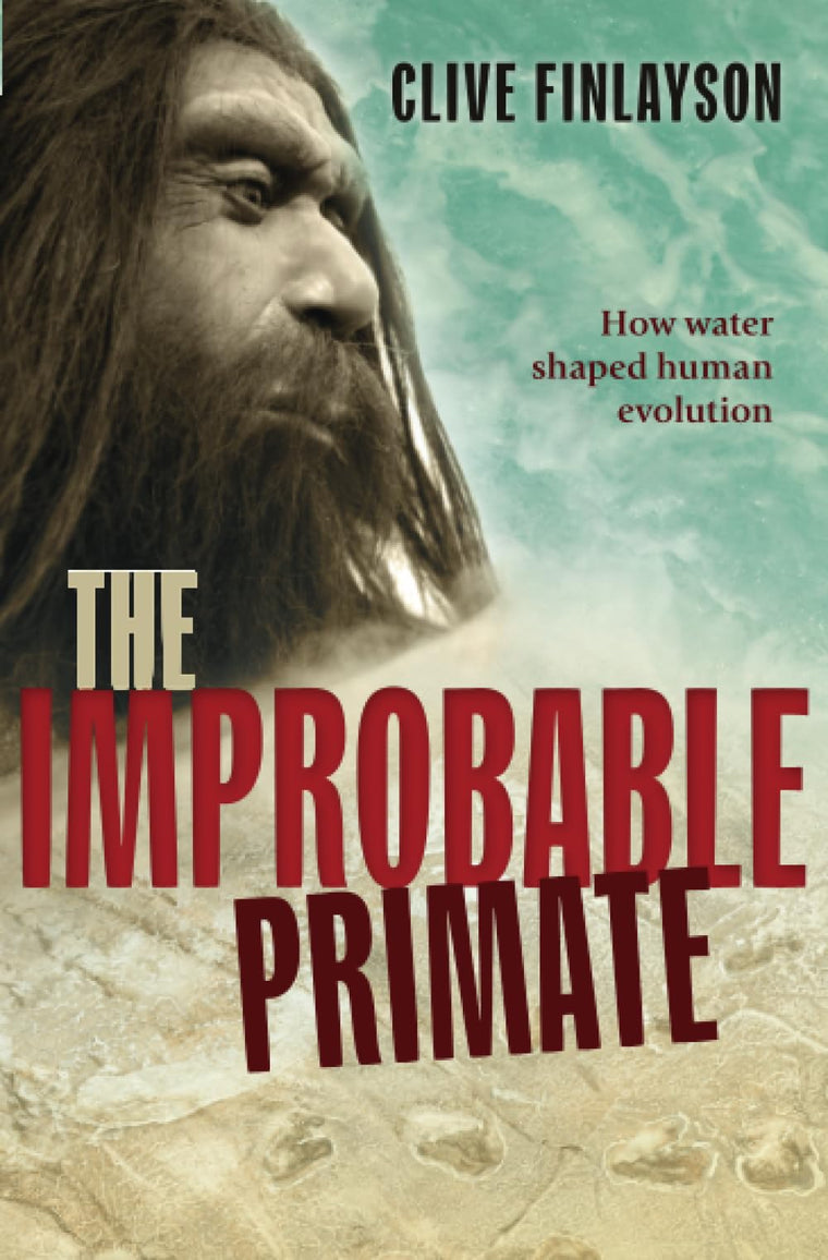 The Improbable Primate: How Water Shaped Human Evolution