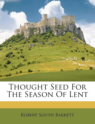 Thought Seed for the Season of Lent