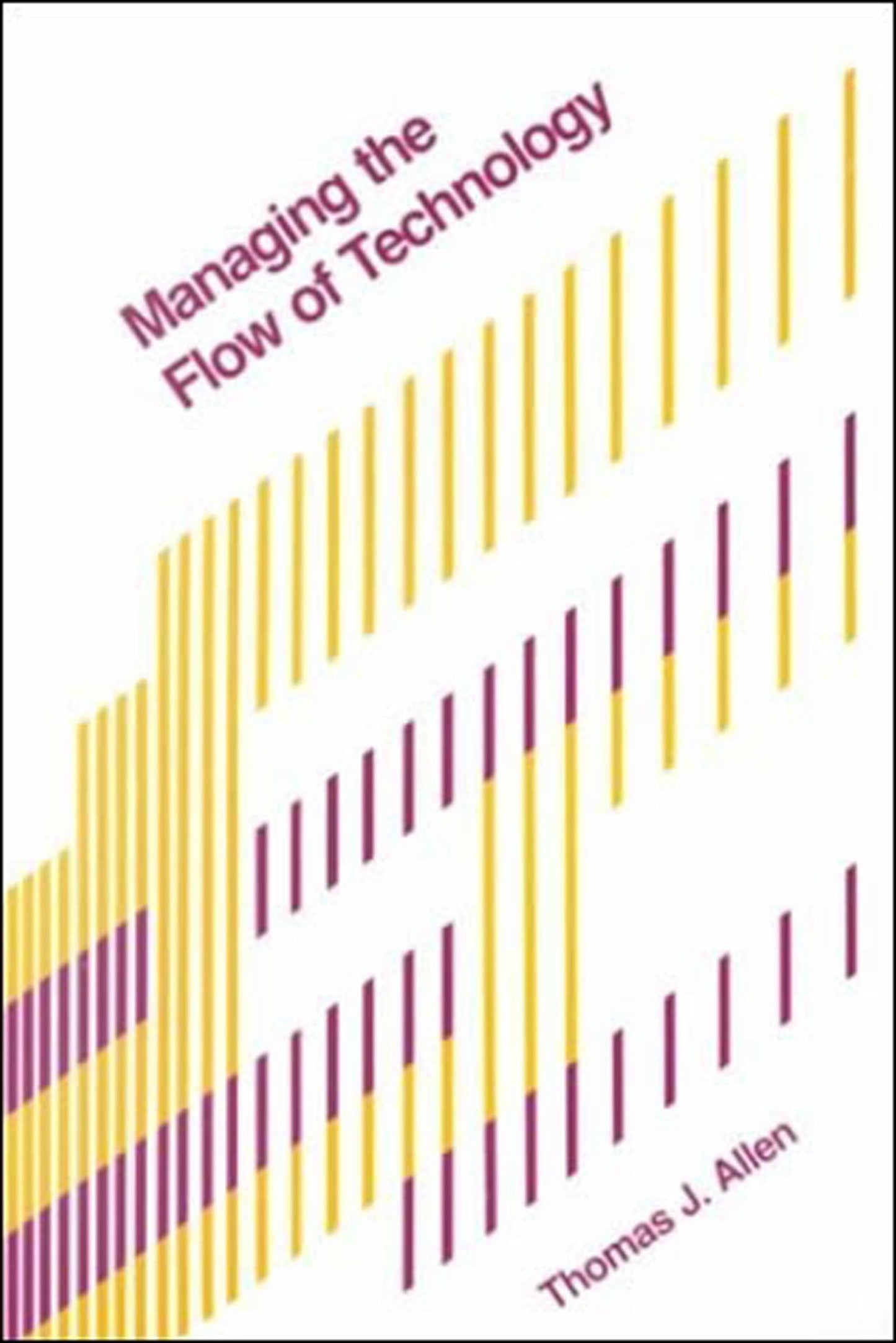 Managing the Flow of Technology: Technology Transfer and the Dissemination of Technological Information Within the R&D Organization