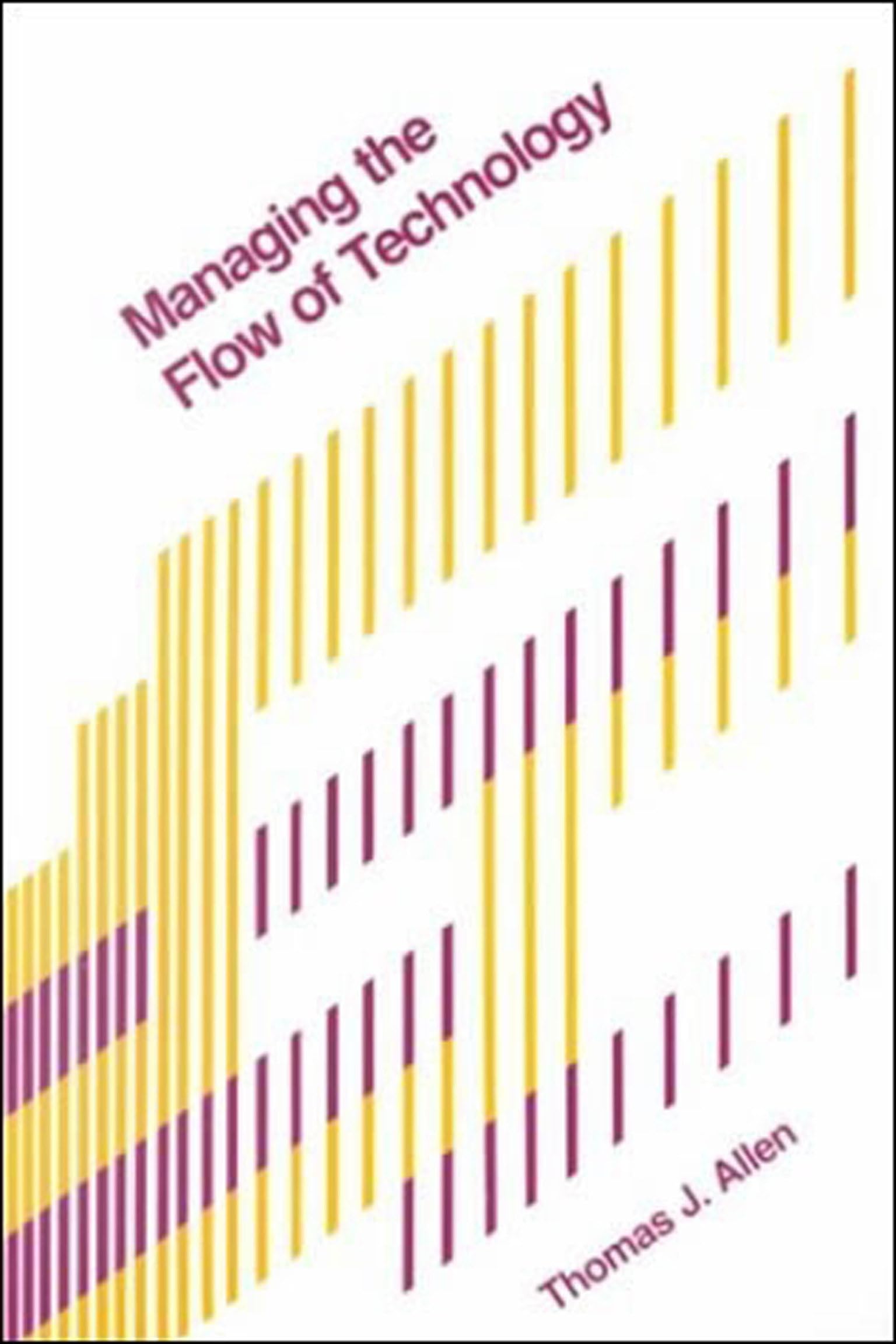 Managing the Flow of Technology: Technology Transfer and the Dissemination of Technological Information Within the R&D Organization