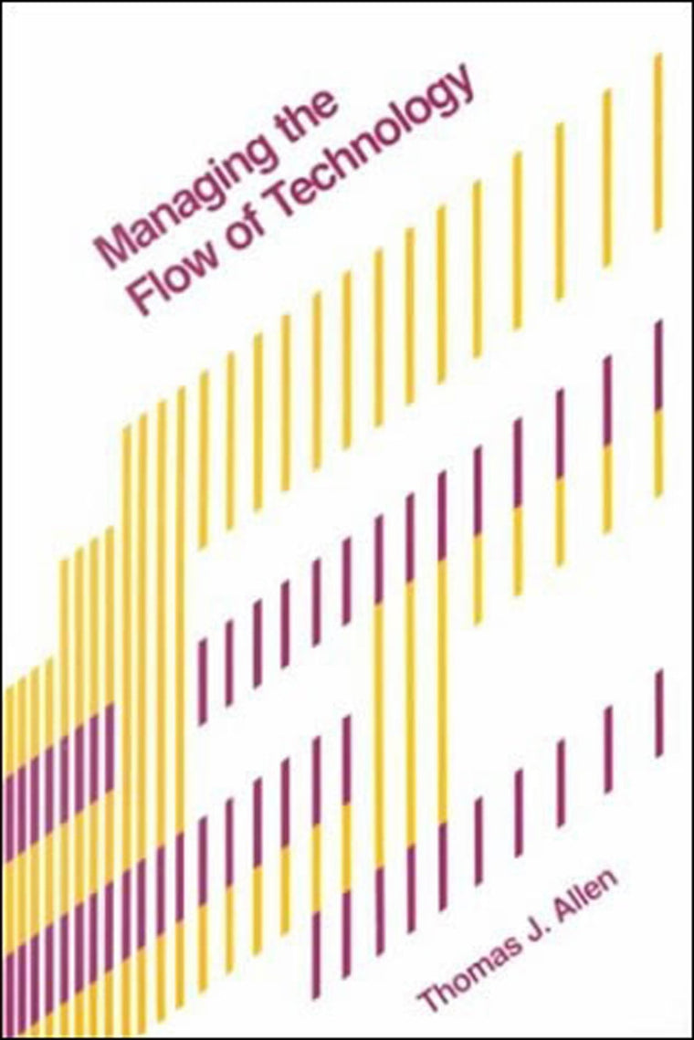 Managing the Flow of Technology: Technology Transfer and the Dissemination of Technological Information Within the R&D Organization