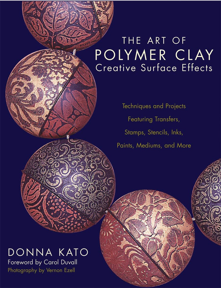 The Art of Polymer Clay Creative Surface Effects: Techniques