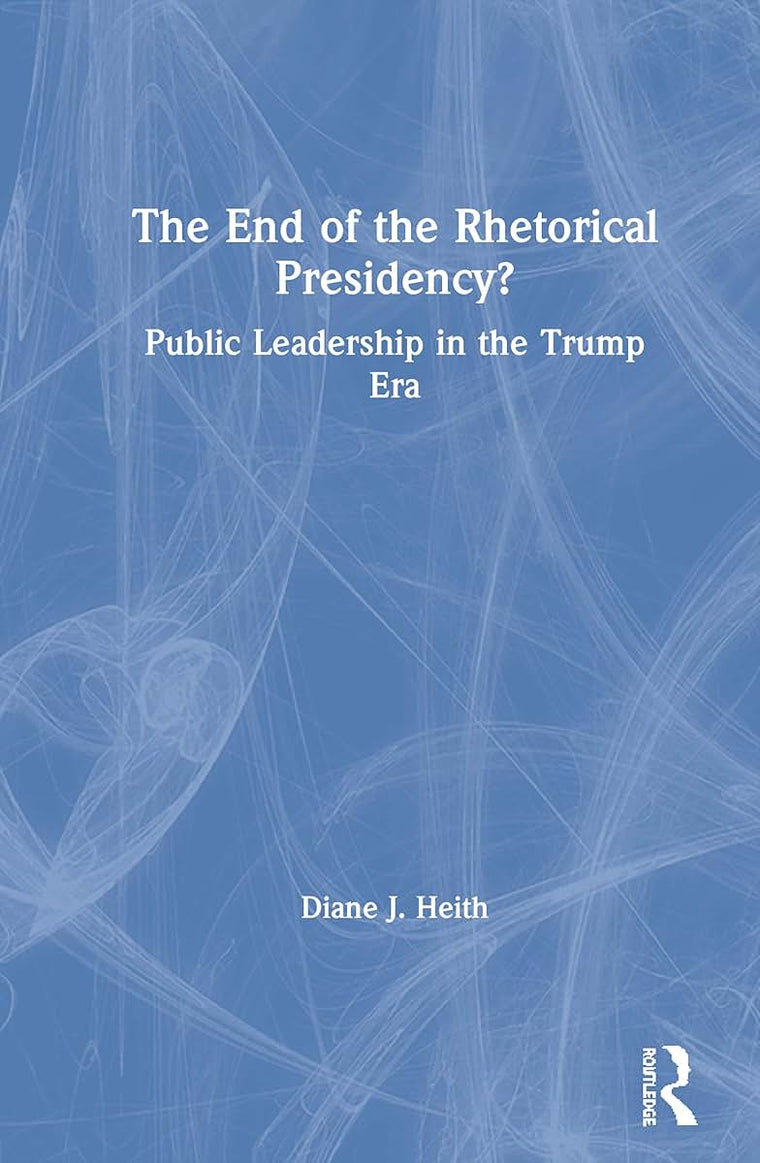 The End of the Rhetorical Presidency?: Public Leadership in the Trump Era