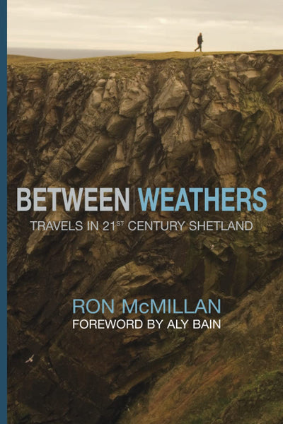 Between Weathers: Travels in 21st Century Shetland (Non-fiction)