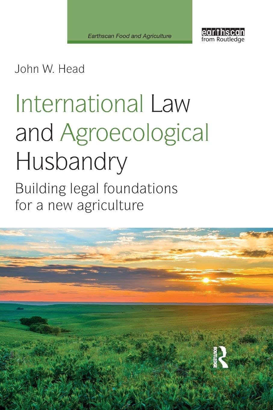 International Law and Agroecological Husbandry: Building legal foundations for a new agriculture (Earthscan Food and Agriculture)