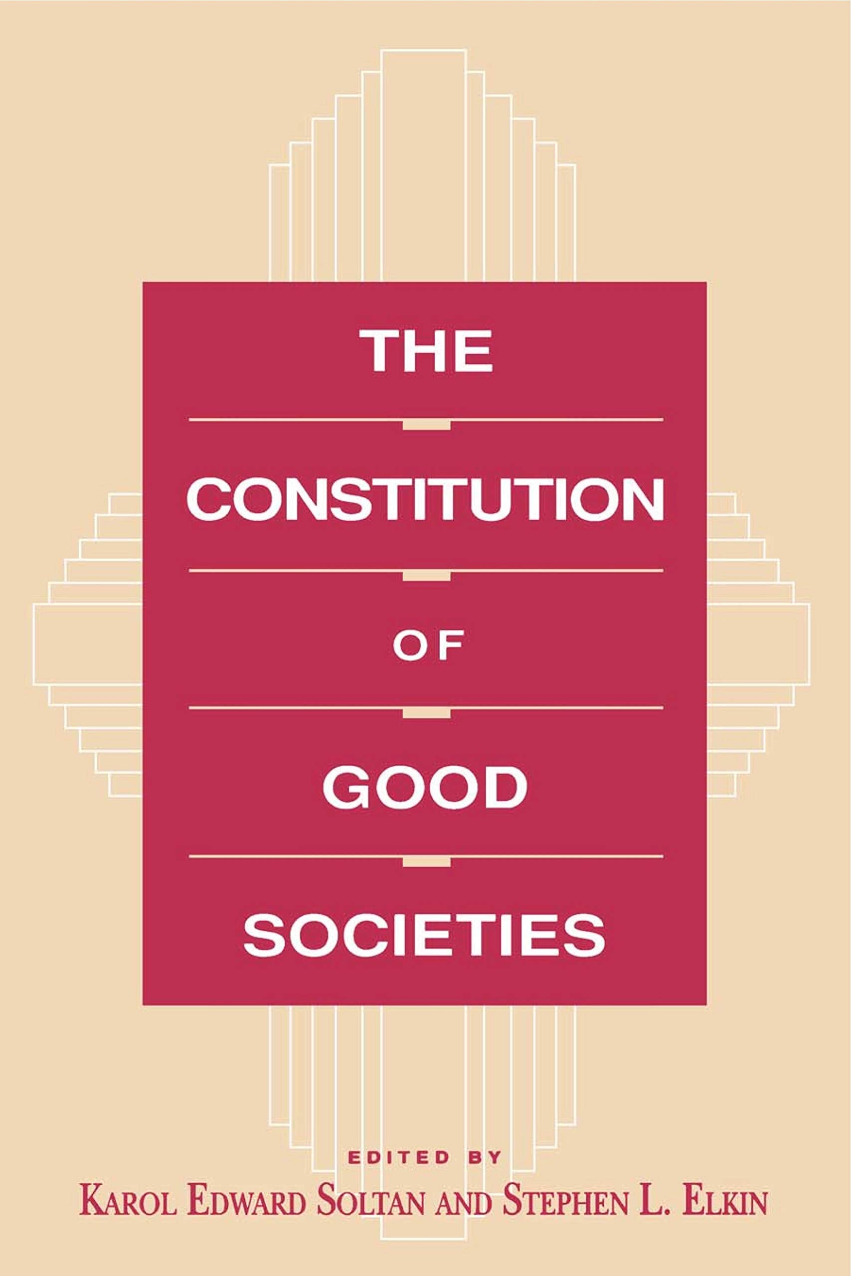 The Constitution of Good Societies (Committee on the Political Economy of the Good Society)