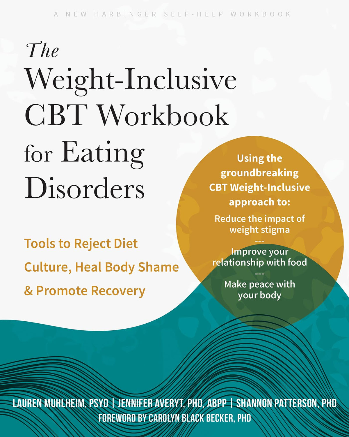 The Weight-Inclusive CBT Workbook for Eating Disorders: Tools to Reject Diet Culture, Heal Body Shame, and Promote Recovery