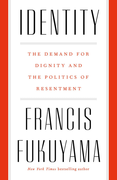 Identity: The Demand for Dignity and the Politics of Resentm