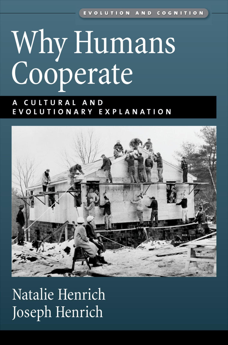 Why Humans Cooperate: A Cultural and Evolutionary Explanation (Evolution and Cognition)