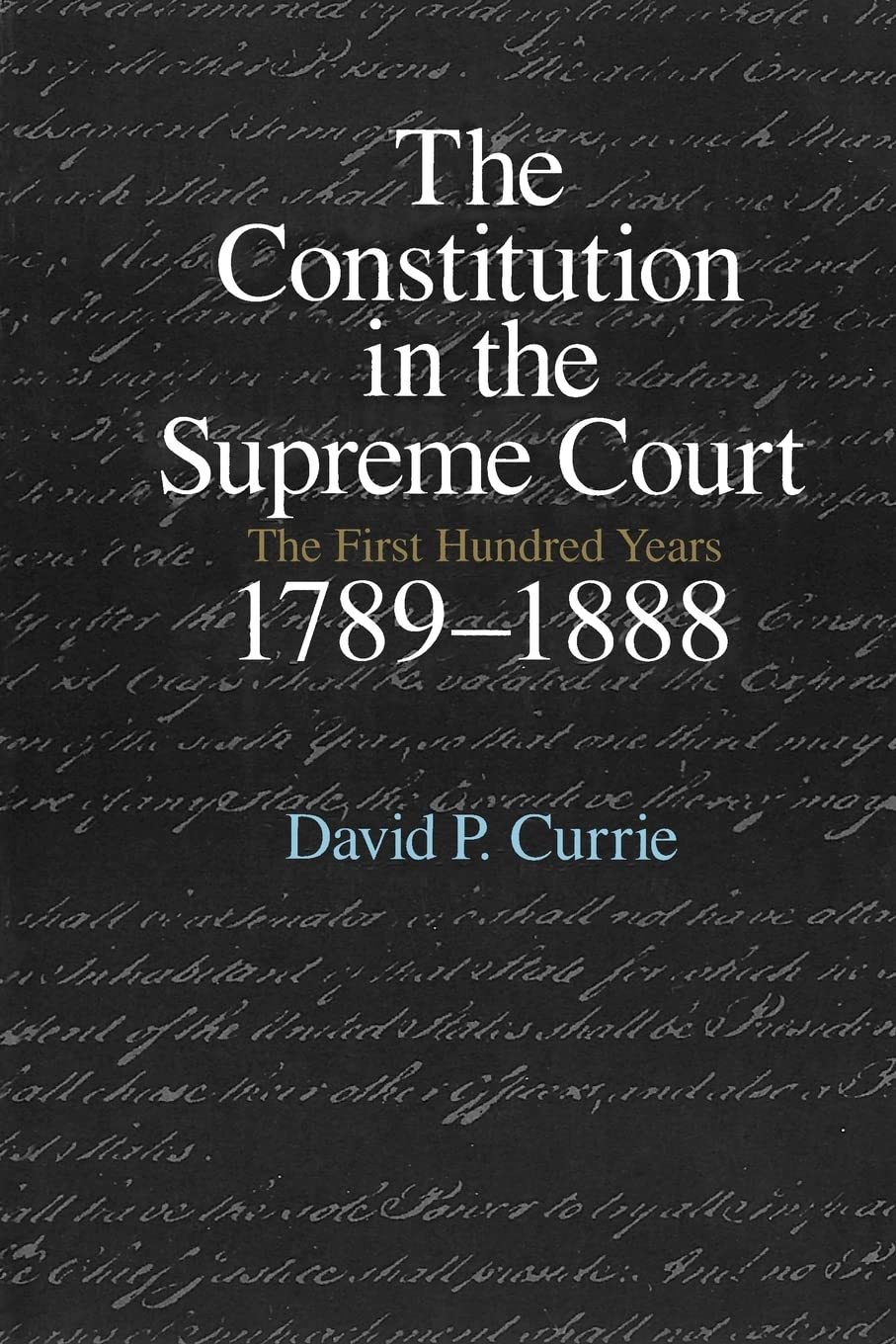 The Constitution in the Supreme Court: The First Hundred Years, 1789-1888