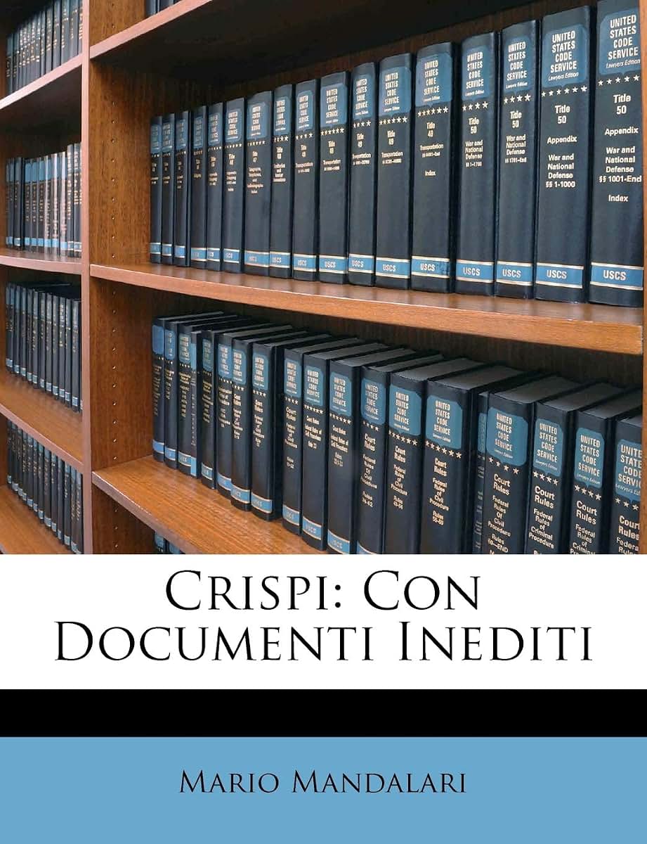 Crispi: Con Documenti Inediti (English and Italian Edition)