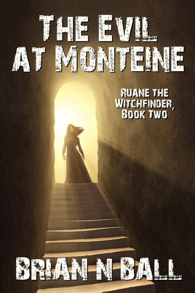 The Evil at Monteine: Ruane the Witchfinder, Book Two