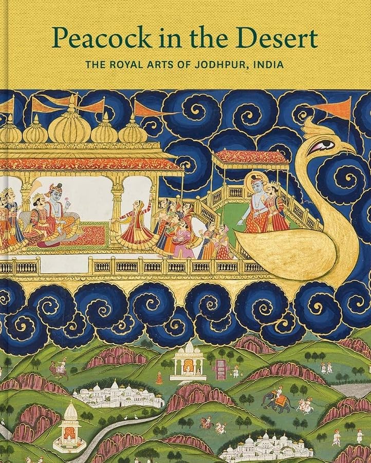 Peacock in the Desert: The Royal Arts of Jodhpur, India by J