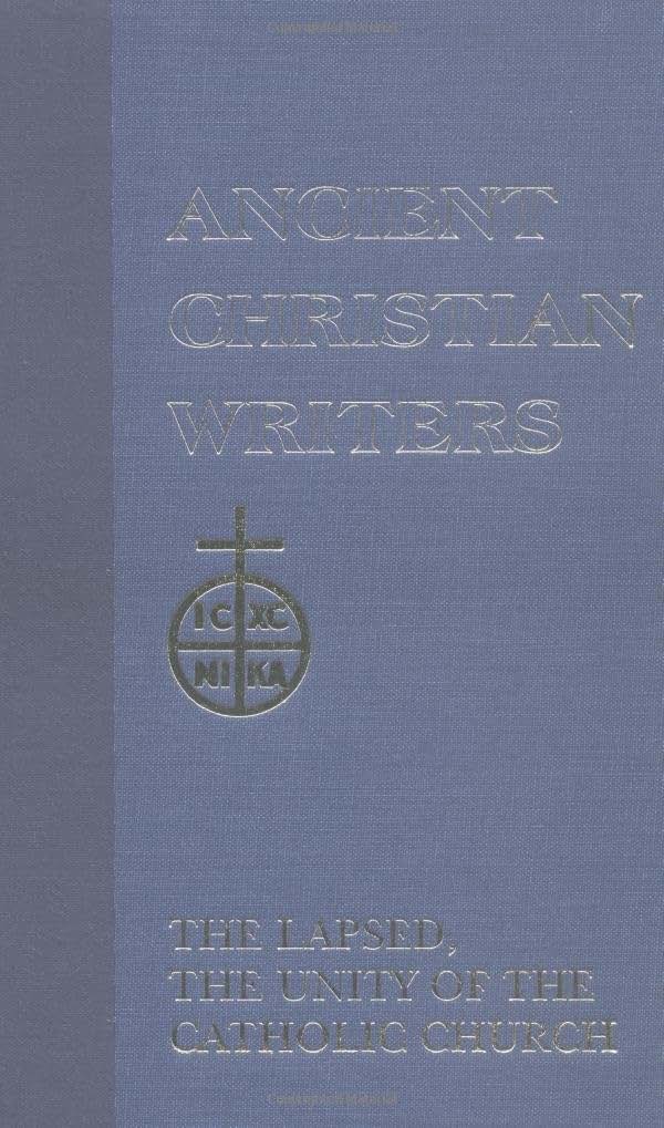 The Lapsed / The Unity of the Catholic Church (Ancient Christian Writers, No. 25)
