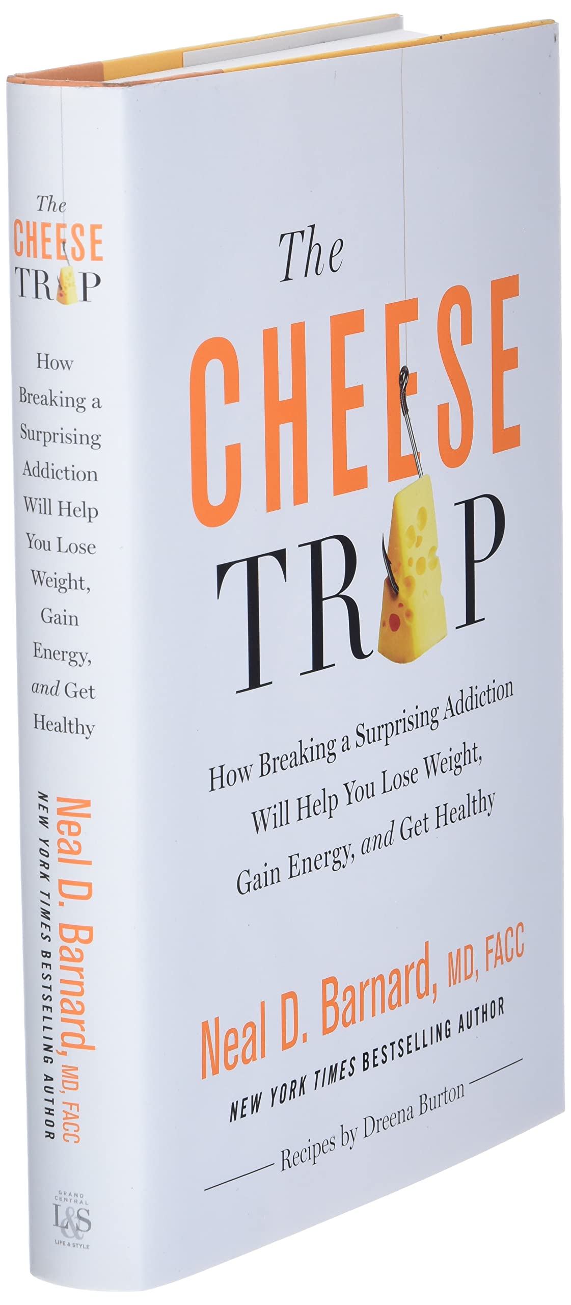 The Cheese Trap: How Breaking a Surprising Addiction Will Help You Lose Weight, Gain Energy, and Get Healthy