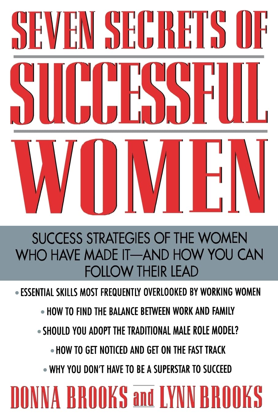 Seven Secrets of Successful Women: Success Strategies of the Women Who Have Made It - And How You Can Follow Their Lead