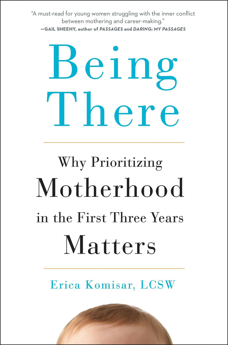 Being There: Why Prioritizing Motherhood in the First Three