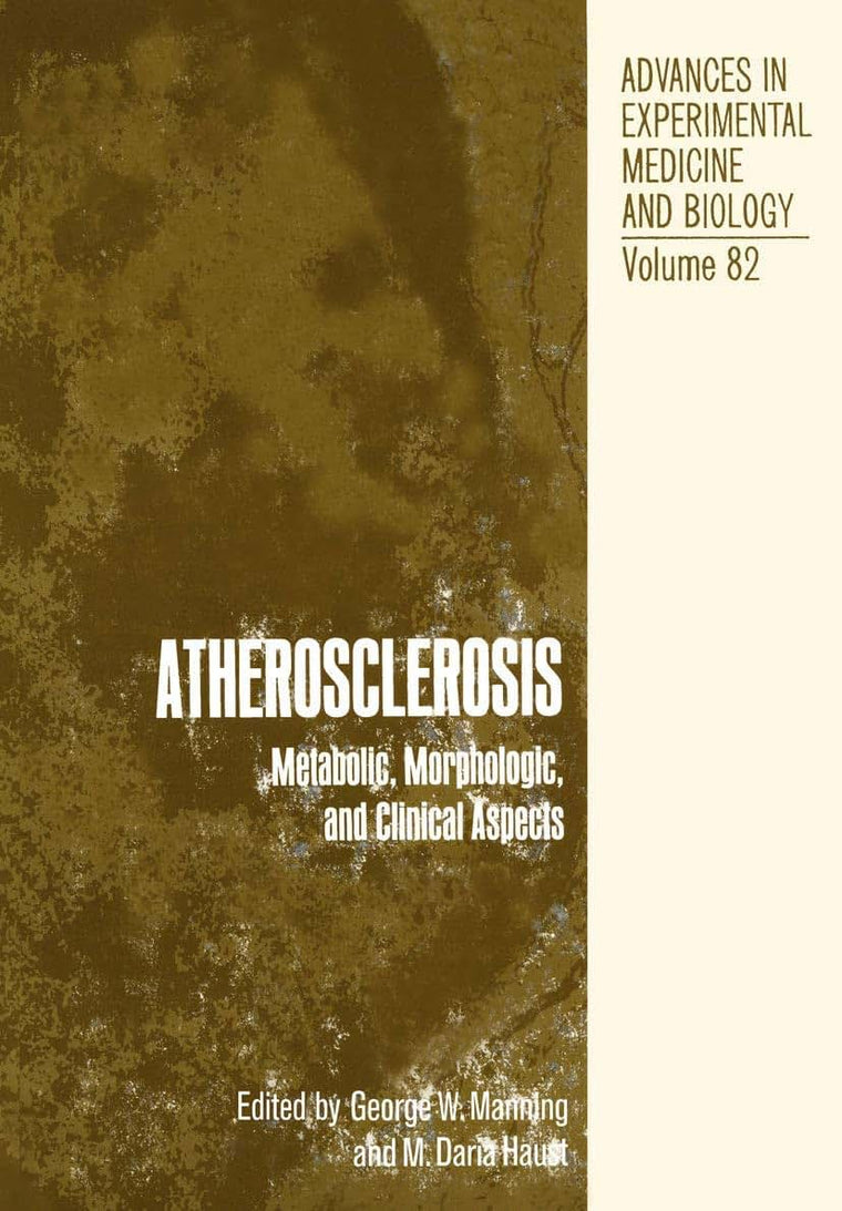 Atherosclerosis: Metabolic, Morphologic, and Clinical Aspects (Advances in Experimental Medicine and Biology, 82)